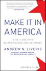 Make It in America: The Case for Re-Inventing the Economy By Andrew Liveris Cover Image