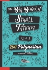 The Big Book of Small Tattoos - Vol.2: 200 small Polynesian tattoos for women and men Cover Image