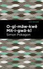 O-Gî-Mäw-Kwě Mit-I-Gwä-Kî By Simon Pokagon, Mint Editions (Contribution by) Cover Image