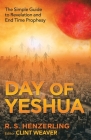 Day of Yeshua: The Simple Guide to Revelation and End Time Prophesy Cover Image