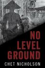 No Level Ground By Chet Nicholson Cover Image