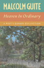 Heaven in Ordinary: A Poet's Corner Collection (Canterbury Studies in Spiritual Theology) By Malcolm Guite Cover Image