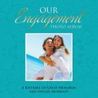 Our Engagement Photo Album: A Keepsake of Great Memories and Special Moments Cover Image