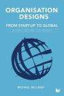 Organisation Designs From Start-Up to Global: Dynamic designs for growth By Mike Bellerby Cover Image