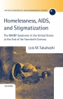 Homelessness, Aids, and Stigmatization: The Nimby Syndrome in the United States at the End of the Twentieth Century (Oxford Geographical and Environmental Studies) By Lois M. Takahashi Cover Image