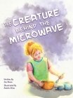 The Creature Behind the Microwave By Jan Renan Cover Image