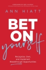 Bet on Yourself ITPE: Recognize, Own, and Implement Breakthrough Opportunities By Ann Hiatt, Eric Schmidt (Foreword by) Cover Image