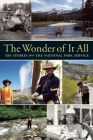 The Wonder of It All: 100 Stories from the National Park Service By Yosemite Conservancy (Editor) Cover Image