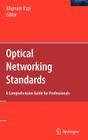 Optical Networking Standards: A Comprehensive Guide for Professionals By Khurram Kazi (Editor) Cover Image