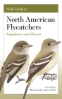 Field Guide to North American Flycatchers: Empidonax and Pewees By Cin-Ty Lee, Andrew Birch Cover Image