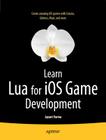 Learn Lua for IOS Game Development By Jayant Varma Cover Image