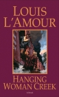 Hanging Woman Creek: A Novel By Louis L'Amour Cover Image