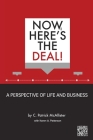 Now, Here's the Deal! A Perspective of Life and Business By C. Patrick McAllister, Karen a. Patterson (With) Cover Image
