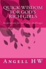 Quick Wisdom for God's Rich Girls: Inspiration for Everyday Challenges By Angell Hw Cover Image