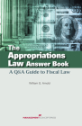 The Appropriations Law Answer Book: A Q&A Guide to Fiscal Law By William G. Arnold Cover Image