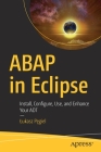 ABAP in Eclipse: Install, Configure, Use, and Enhance Your ADT By Lukasz Pęgiel Cover Image