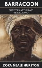 Barracoon: The Story of the Last Black Cargo By Zora Neale Hurston Cover Image