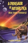 A Dinosaur in Antarctica: Min Finds Paradise By Sheryl I. Reardon Cover Image