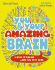 You & Your Amazing Brain: A Book of Brains and How They Work By Clive Gifford, Anne Wilson (Illustrator) Cover Image