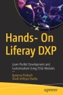 Hands- On Liferay Dxp: Learn Portlet Development and Customization Using Osgi Modules Cover Image