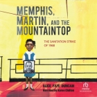 Memphis, Martin, and the Mountaintop: The Sanitation Strike of 1968 Cover Image
