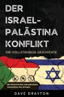 Israel und Palästina - Die komplette Geschichte: Die historischen und geheimen Dynamiken des israelisch-palästinensischen Konflikts Cover Image