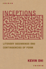 Inceptions: Literary Beginnings and Contingencies of Form Cover Image