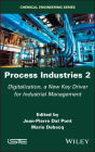 Process Industries 2: Digitalization, a New Key Driver for Industrial Management By Jean-Pierre Dal Pont Cover Image
