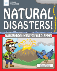 Natural Disasters!: With 25 Science Projects for Kids (Explore Your World) Cover Image