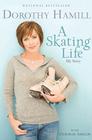 A Skating Life: My Story By Dorothy Hamill, Deborah Amelon Cover Image