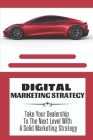 Digital Marketing Strategy: Take Your Dealership To The Next Level With A Solid Marketing Strategy: Amazon Digital Marketing Strategy By Genaro Kalscheuer Cover Image