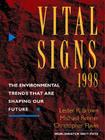 Vital Signs 1998: The Environmental Trends That Are Shaping Our Future (Vital Signs: The Environmental Trends That Are Shaping Our Future) By Lester Russell Brown, Michael Renner (Joint Author), Christopher Flavin (Joint Author) Cover Image