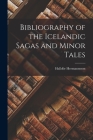 Bibliography of the Icelandic Sagas and Minor Tales By Hermannsson Halldór Cover Image