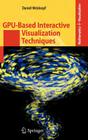GPU-Based Interactive Visualization Techniques (Mathematics and Visualization) By Daniel Weiskopf Cover Image