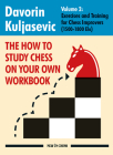 The How to Study Chess on Your Own Workbook: Exercises and Training for Chess Improvers (1500 - 1800 Elo) By Davorin Kuljasevic Cover Image