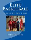 Elite Basketball: Tools of the Game By Steve Williams Cover Image