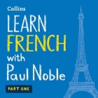 Learn French with Paul Noble, Part 1: French Made Easy with Your Personal Language Coach Cover Image