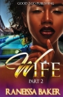 W.I.F.E PT 2 By Raneissa Baker Cover Image