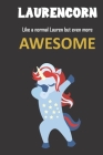 Laurencorn. Like a normal Lauren but even more awesome.: Great gift notebook for Lauren. She's more than anordinary Lauren, she's a Laurencorn and the Cover Image
