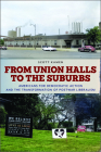 From Union Halls to the Suburbs: Americans for Democratic Action and the Transformation of Postwar Liberalism (Culture and Politics in the Cold War and Beyond) By Scott Kamen Cover Image