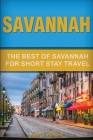Savannah: The Best Of Savannah For Short Stay Travel By Gary Jones Cover Image