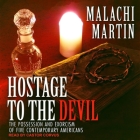 Hostage to the Devil Lib/E: The Possession and Exorcism of Five Contemporary Americans By Malachi Martin, Castor Corvus (Read by) Cover Image