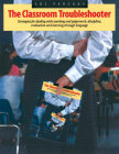 The Classroom Troubleshooter: Strategies for Dealing with Marking And Paperwork, Discipline, evaluation, and Learning Through Language By Les Parsons Cover Image