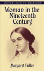 Woman in the Nineteenth Century By Margaret Fuller Cover Image