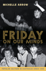Friday on Our Minds: Popular Culture in Australia Since 1945 By Michelle Arrow Cover Image