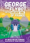 George the Flybot and the Golden Owl of France By Nessa Bellido Schwarz, Jason Fruchter (Illustrator) Cover Image