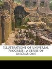 Illustrations of Universal Progress: A Series of Discussions By Herbert Spencer Cover Image