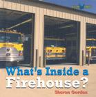 What's Inside a Firehouse? (What's Inside?) Cover Image