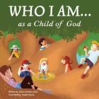 Who I Am...as a Child of God Cover Image