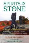 Spirits in Stone: The Secrets of Megalithic America By Glenn Kreisberg, Graham Hancock (Foreword by) Cover Image